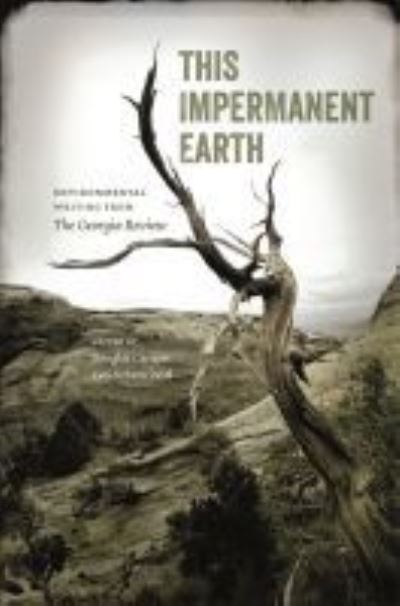 Cover for This Impermanent Earth: Environmental Writing from The Georgia Review - Georgia Review Books Series (Hardcover Book) (2021)