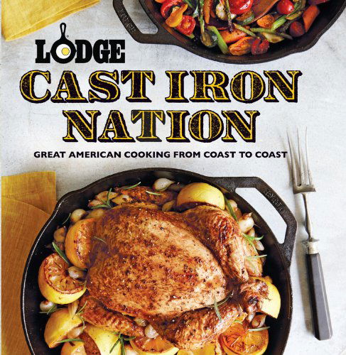 Lodge Cast Iron Nation: Great American Cooking from Coast to Coast - The Lodge Company - Książki - Time Inc. Books - 9780848742263 - 18 marca 2014