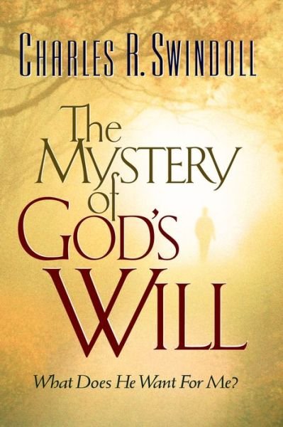 Cover for Charles R. Swindoll · The Mystery of God's Will: What Does He Want For Me? (Paperback Book) (2001)