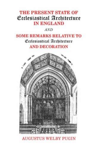 Cover for Augustus Welby Pugin · The Present State of Ecclesiastical Architecture in England and Some Remarks Relative to Ecclesiastical Architecture and Decoration (Paperback Book) [Facsimile edition] (2004)