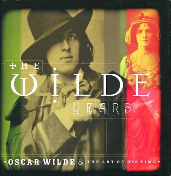 The Wilde Years: Oscar Wilde and His Times - Tomoko Sato - Books - Philip Wilson Publishers Ltd - 9780856675263 - December 11, 2001