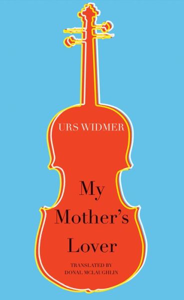 Cover for Urs Widmer · My Mother's Lover - Swiss List (Paperback Book) (2018)