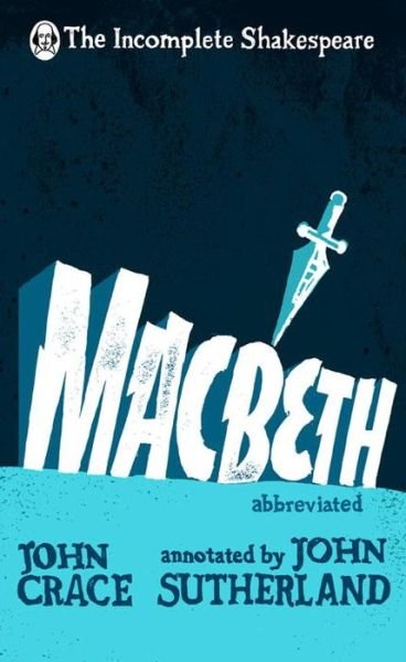 Cover for John Crace · Incomplete Shakespeare: Macbeth (Hardcover Book) (2016)