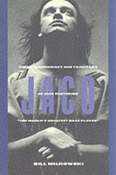 Cover for Bill Milkowski · Jaco: The Extraordinary and Tragic Life of Jaco Pastorius : &quot;the World's Greatest Bass Player&quot; (Paperback Book) [New edition] (1996)