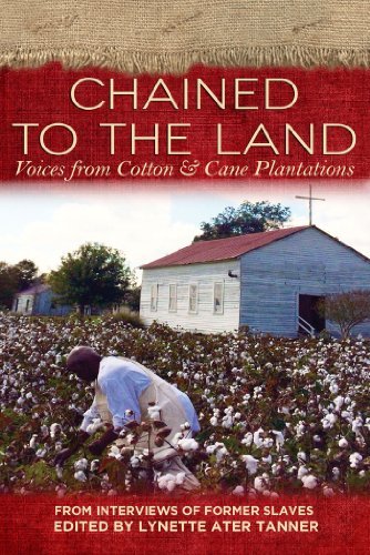 Cover for Lynette Ater Tanner · Chained to the Land: Voices from Cotton &amp; Cane Plantations (Taschenbuch) (2014)