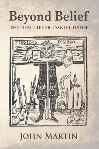 Cover for John Martin · Beyond Belief - the Real Life of Daniel Defoe (Pocketbok) (2015)