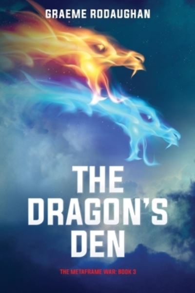 Cover for Graeme Charles Rodaughan · Dragon's Den : The Metaframe War (Book) (2018)