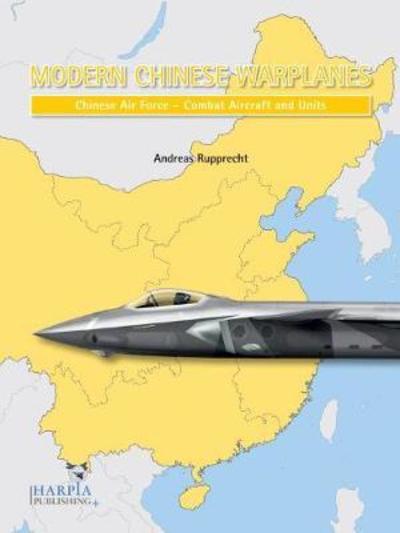 Cover for Andreas Rupprecht · Modern Chinese Warplanes: Chinese Air Force - Aircraft and Units (Paperback Book) (2018)