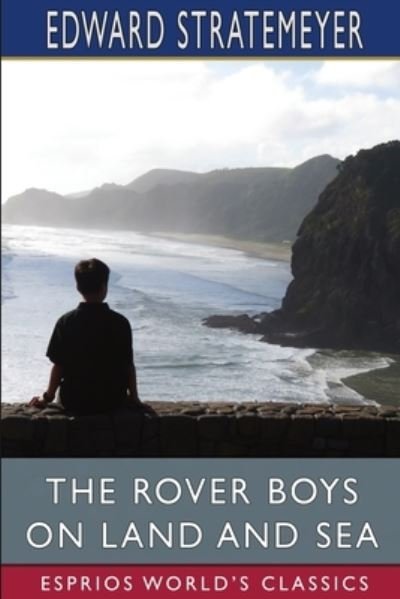 Cover for Edward Stratemeyer · The Rover Boys on Land and Sea (Esprios Classics) (Paperback Book) (2024)