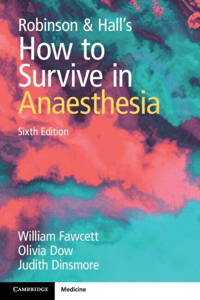 Cover for Fawcett, William (Royal Surrey County Hospital, Guildford and University of Surrey) · Robinson and Hall's How to Survive in Anaesthesia (Paperback Book) [6 Revised edition] (2025)
