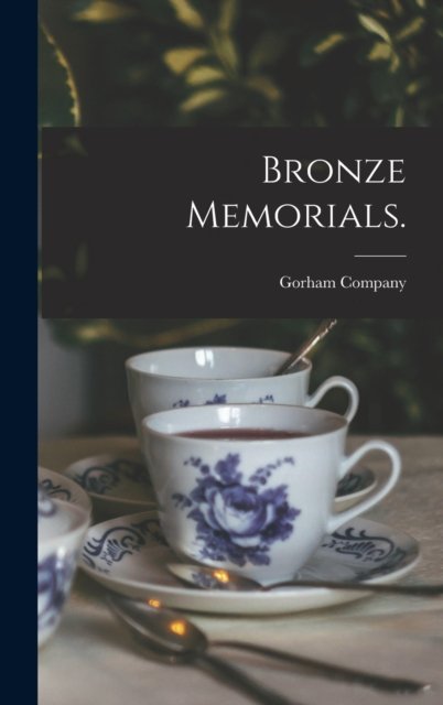 Cover for N y ) Gorham Company (New York · Bronze Memorials. (Hardcover Book) (2021)