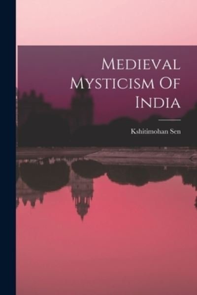 Cover for Kshitimohan Sen · Medieval Mysticism Of India (Taschenbuch) (2021)
