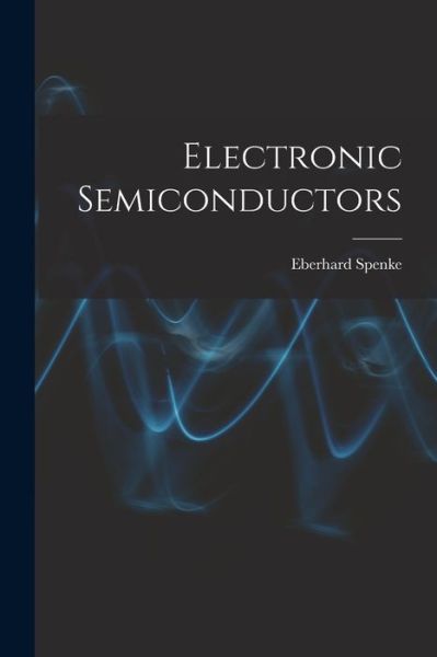 Cover for Eberhard 1905- Spenke · Electronic Semiconductors (Pocketbok) (2021)