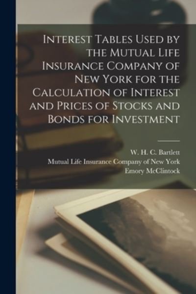 Cover for Emory 1840-1916 McClintock · Interest Tables Used by the Mutual Life Insurance Company of New York for the Calculation of Interest and Prices of Stocks and Bonds for Investment [microform] (Paperback Book) (2021)