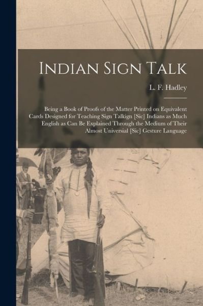 Cover for L F (Lewis F ) Hadley · Indian Sign Talk [microform] (Pocketbok) (2021)