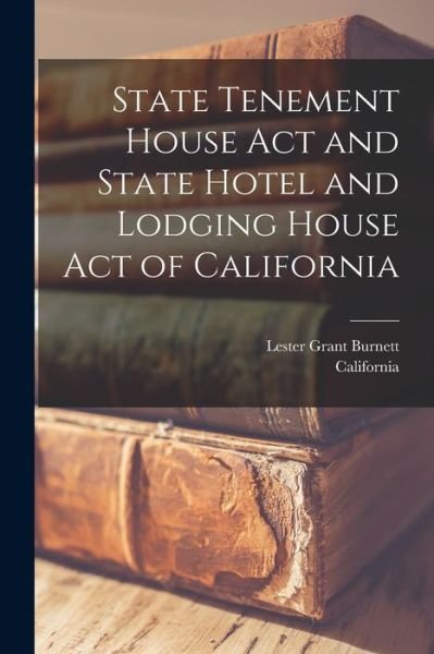 State Tenement House Act and State Hotel and Lodging House Act of California - California - Libros - Creative Media Partners, LLC - 9781017114263 - 27 de octubre de 2022