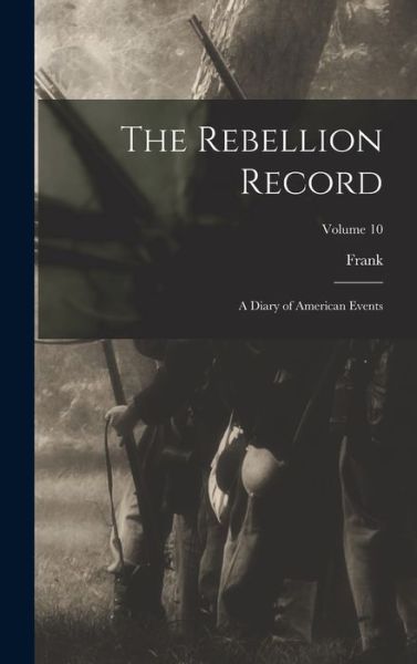 Cover for Frank 1828-1904 Moore · Rebellion Record; a Diary of American Events; Volume 10 (Book) (2022)