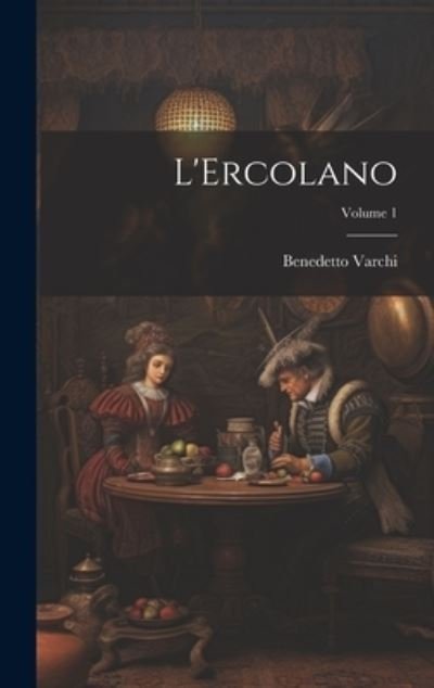 Cover for Benedetto Varchi · Ercolano; Volume 1 (Bok) (2023)