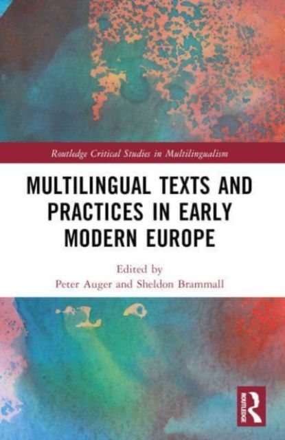 Multilingual Texts and Practices in Early Modern Europe - Routledge Critical Studies in Multilingualism (Paperback Book) (2024)