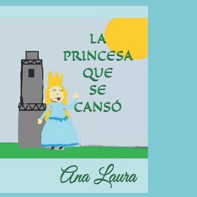 Cover for Ana Laura · La Princesa Que Se Cansó (Pocketbok) (2019)