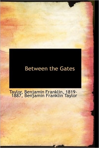 Cover for Taylor · Between the Gates (Paperback Book) (2009)