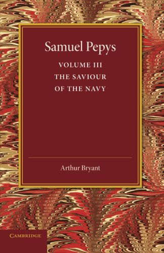 Cover for Arthur Bryant · Samuel Pepys: Volume 3: The Saviour of the Navy (Paperback Book) (2013)