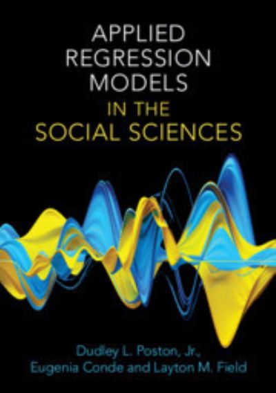 Cover for Poston, Jr, Dudley L. (Texas A&amp;M University) · Applied Regression Models in the Social Sciences (Paperback Book) (2023)