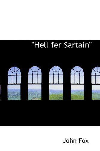 Hell Fer Sartain" - John Fox - Libros - BiblioLife - 9781110468263 - 4 de junio de 2009