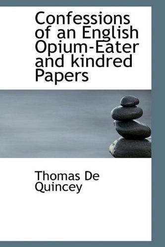 Cover for Thomas De Quincey · Confessions of an English Opium-eater and Kindred Papers (Gebundenes Buch) (2009)