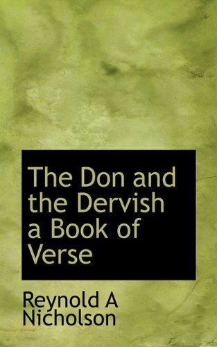 The Don and the Dervish a Book of Verse - Reynold Alleyne Nicholson - Books - BiblioLife - 9781117089263 - November 18, 2009