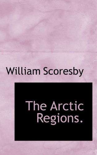 Cover for William Scoresby · The Arctic Regions. (Hardcover Book) (2009)