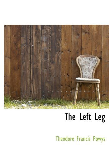 Cover for Theodore Francis Powys · The Left Leg (Hardcover Book) (2009)