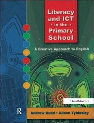 Cover for Andrew Rudd · Literacy and ICT in the Primary School: A Creative Approach to English (Hardcover Book) (2017)