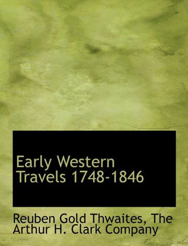 Cover for Reuben Gold Thwaites · Early Western Travels 1748-1846 (Paperback Book) (2010)