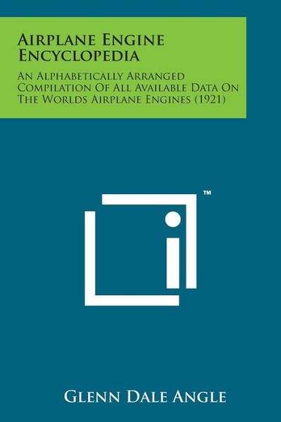 Cover for Glenn Dale Angle · Airplane Engine Encyclopedia: an Alphabetically Arranged Compilation of All Available Data on the Worlds Airplane Engines (1921) (Paperback Bog) (2014)