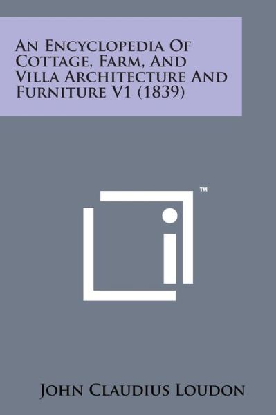 Cover for John Claudius Loudon · An Encyclopedia of Cottage, Farm, and Villa Architecture and Furniture V1 (1839) (Pocketbok) (2014)