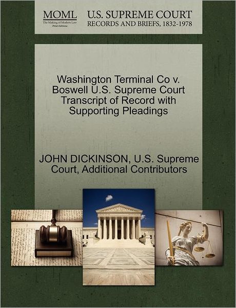 Cover for John Dickinson · Washington Terminal Co V. Boswell U.s. Supreme Court Transcript of Record with Supporting Pleadings (Paperback Book) (2011)