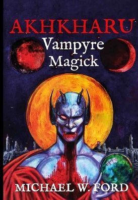 Cover for Michael W. Ford · Akhkharu - Vampyre Magick (Book) (2021)