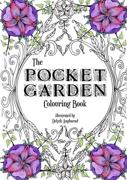 Cover for Delyth Angharad · The Pocket Garden Colouring Book - A5 Edition (Pocketbok) (2015)