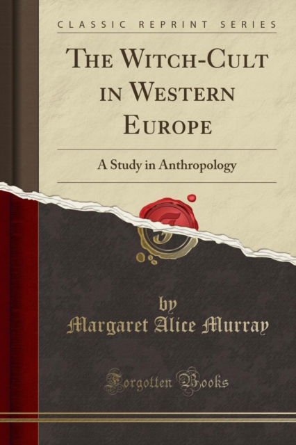 Cover for Margaret Alice Murray · The Witch-Cult in Western Europe : A Study in Anthropology (Classic Reprint) (Paperback Book) (2018)