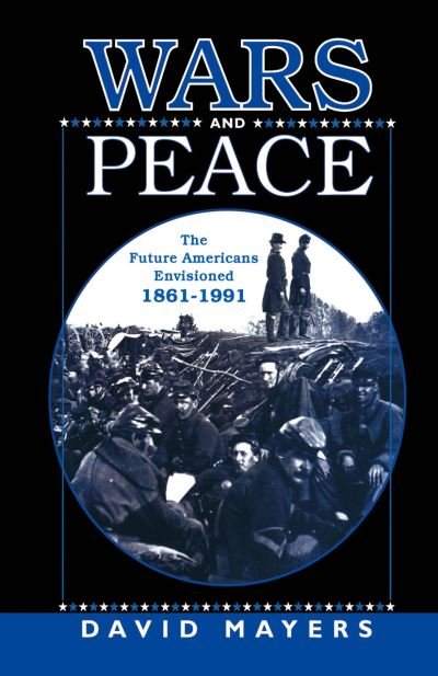 Cover for Na Na · Wars and Peace: The Future Americans Envisioned, 1861-1991 (Paperback Book) [Softcover reprint of the original 1st ed. 1999 edition] (2015)