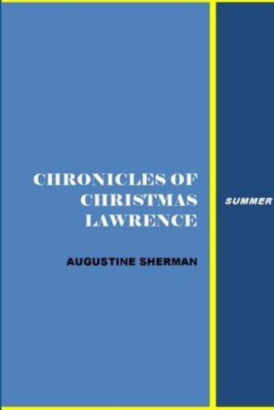 Cover for Augustine Sherman · Chronicles of Christman Lawrence - Summer (Paperback Book) (2016)