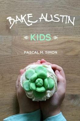 Cover for Pascal M Simon · Bake Austin Kids (Paperback Book) (2016)