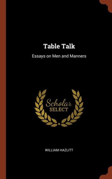 Table Talk - William Hazlitt - Books - Pinnacle Press - 9781374923263 - May 25, 2017