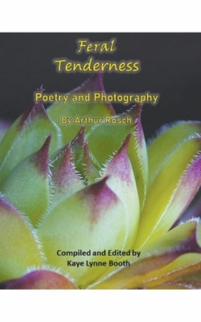 Feral Tenderness - Arthur Rosch - Books - Draft2digital - 9781393311263 - January 14, 2021