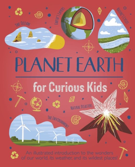 Cover for Anna Claybourne · Planet Earth for Curious Kids: An Illustrated Introduction to the Wonders of Our World, its Weather, and its Wildest Places! - Curious Kids (Hardcover bog) (2023)