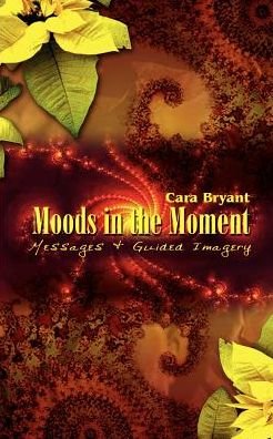 Cover for Cara Bryant · Moods in the Moment: Messages &amp; Guided Imagery (Paperback Book) (2002)