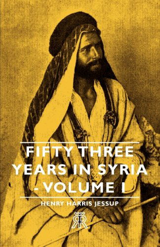 Cover for Henry Harris Jessup · Fifty Three Years in Syria - Volume I (Paperback Book) (2007)