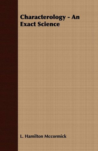Characterology - an Exact Science - L. Hamilton Mccormick - Books - Irving Lewis Press - 9781408699263 - July 12, 2008
