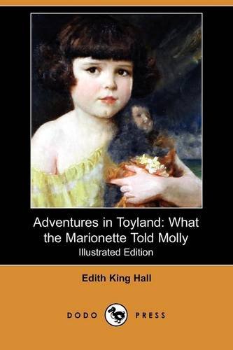 Cover for Edith King Hall · Adventures in Toyland: What the Marionette Told Molly (Illustrated Edition) (Dodo Press) (Paperback Book) [Illustrated, Ill edition] (2009)